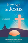 New Age to Jesus - Ten True Stories of Redemption